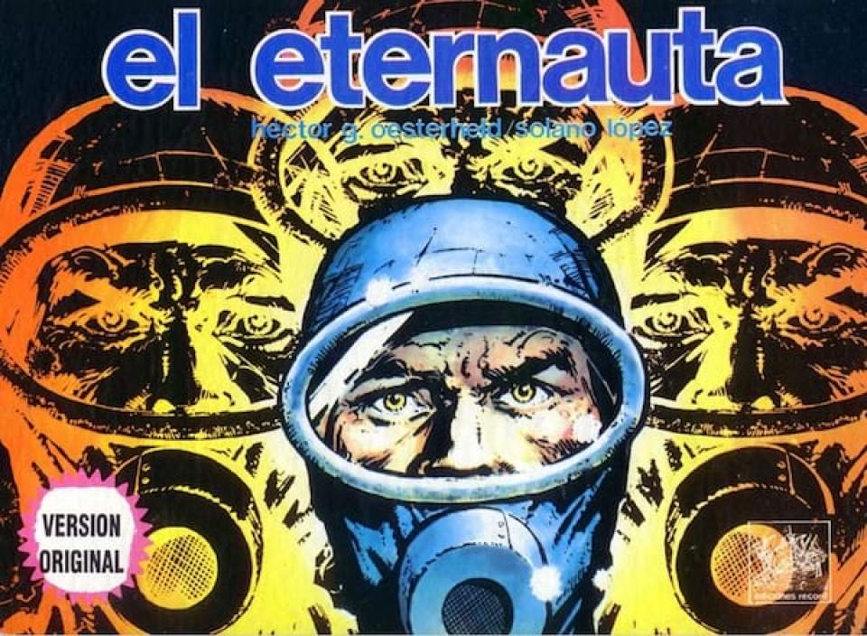 "El eternauta" de Héctor Germán Oesterheld y Francisco Solano López, primera gran novela gráfica latinoamericana
